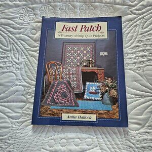 Fast Patch: A Treasury Of Strip Quilt Projects By Anita Hallock, Signed